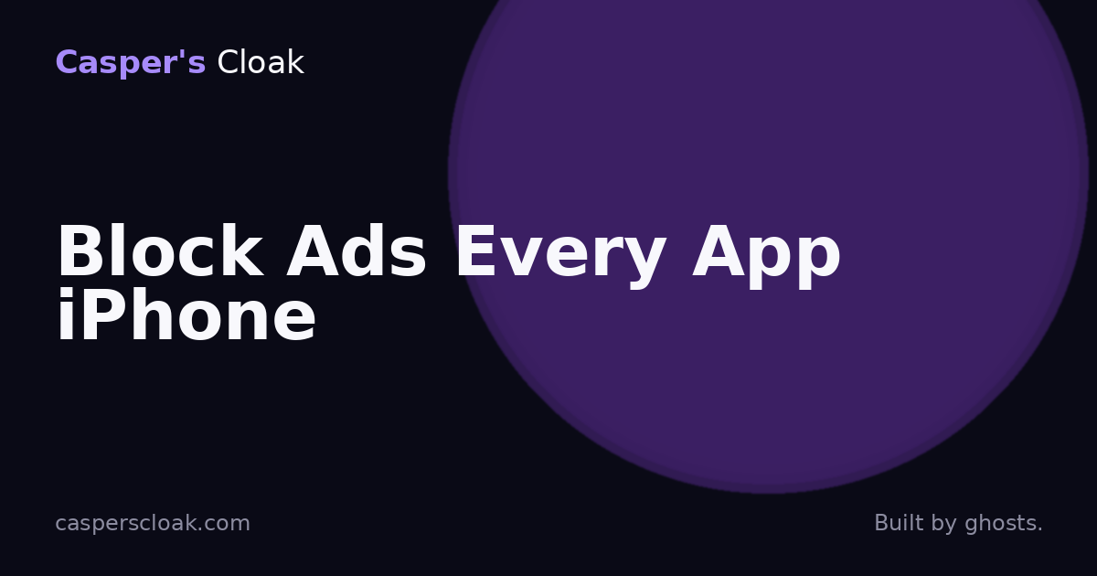 How to Block Ads in Most Apps on iPhone (2026 Guide) | Casper's Cloak